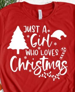 Just A Girl Who Loves Christmas T-shirt SVG