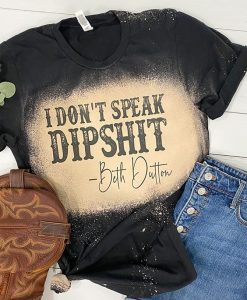 Letter Casual I Dont Speak Dipshit T-Shirts