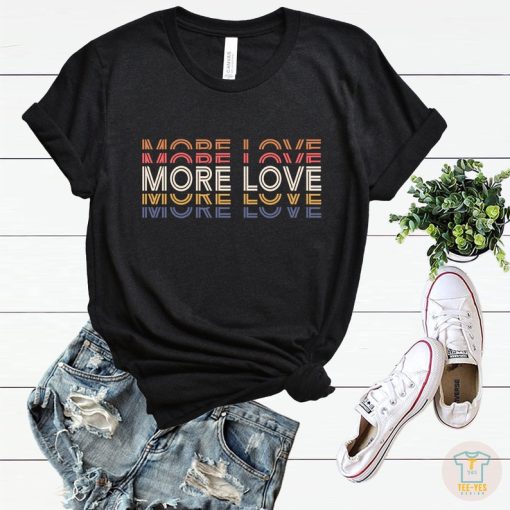 More Love shirt