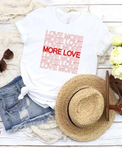 Love More T-shirt