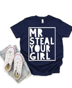Mr Steal Your Girl Shirt