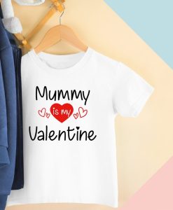 Mummy is my Valentine T-shirt