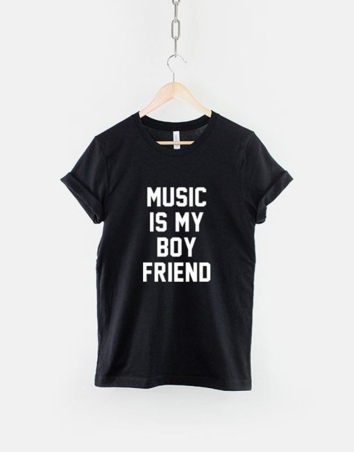 Music Is My Boyfriend Streetwear T-Shirt
