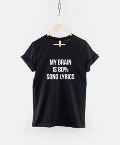 My Brain Is 80% Song Lyrics T-Shirt