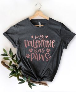 My Valentine Has Paws t-Shirt