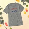 TRUTH is our only HOPE T-shirt