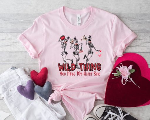 Wild Thing You Make My Heart Sing T-Shirt