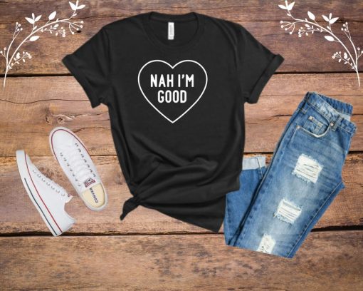 Anti Valentine's Day Nah I'm Good Funny Single Dating T-Shirt