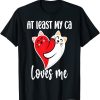 At Least My Cat Loves Me T-shirt