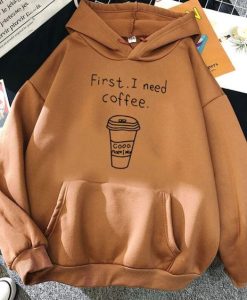 First I Need Coffee Hoodie