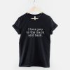 I Love You To The Moon And Back T-Shirt