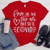 Love Is in the Air But So Is COVID T-Shirt