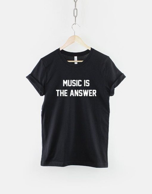 Music Is The Answer Slogan T-Shirt