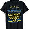 My Wife Is Ukraine No Scares Me T-shirt