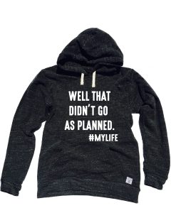Well That Didn't Go As Planed Hoodie