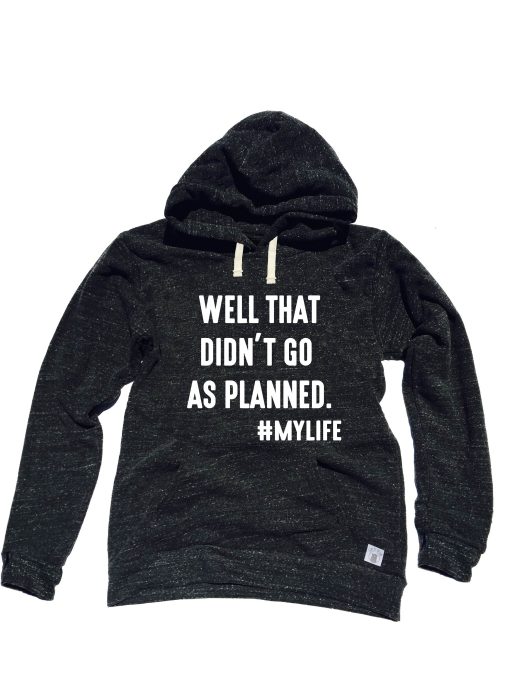 Well That Didn't Go As Planed Hoodie