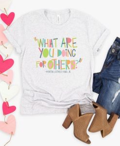 What Are You Doing For Others T-Shirt