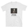 budd dwyer bad day at work T-shirt