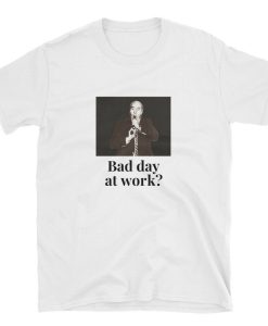 budd dwyer bad day at work T-shirt