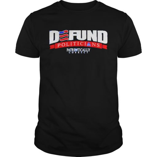 fund politicians t shirt