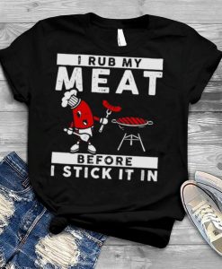 i rub my meat T-shirt