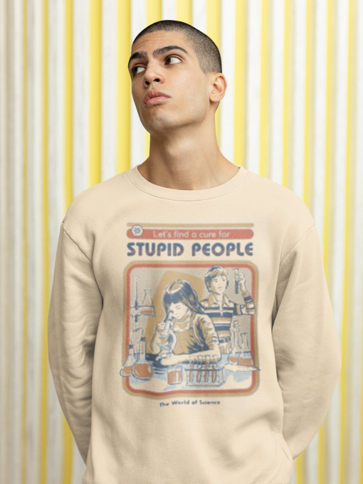 A Cure For Stupid People Sweeatshirt