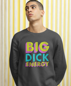 big dick energy Retro Sweatshirt