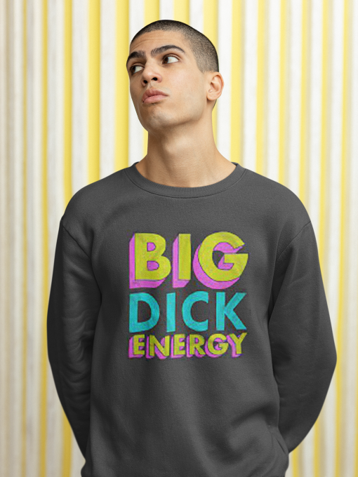 big dick energy Retro Sweatshirt