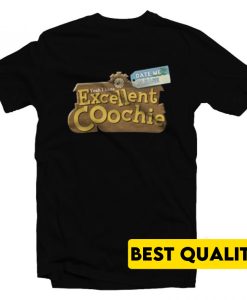 Excellent Coochie T-Shirt