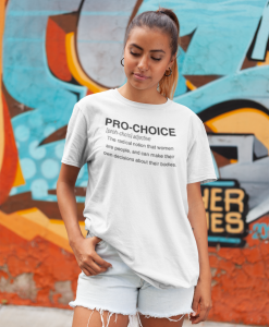 Pro Choice Pro Abortion T-shirt