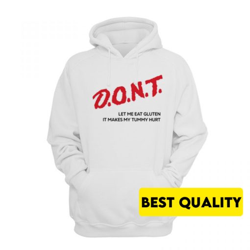 Don’t Let Me Eat Gluten It Makes My Tummy Hurt Hoodie