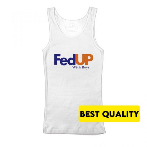 Fed Up With Boys Tank Top