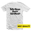 Harry Tofu Guys Don’t Eat Meat T-Shirt