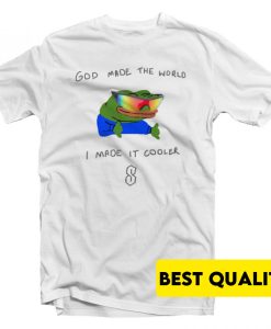 I Made It Cooler T-Shirt