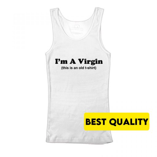 I’m A Virgin This Is An Old Shirt Tank Top