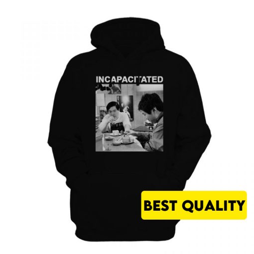 Incapacitated As Loud As Possible Hoodie