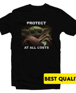 Protect At All Costs Baby Yoda T-Shirt