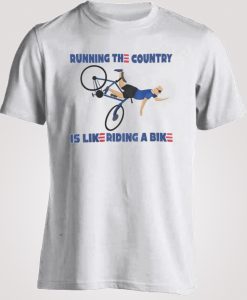 Running The Country Like Riding A Bike T-shirt