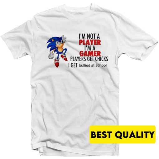 Sonic Im Not A Player Im A Gamer T-Shirt