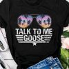 Talk To Me goose T-shirt