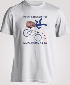 joe biden falls off his bike running the country is like riding a bike T-shirt