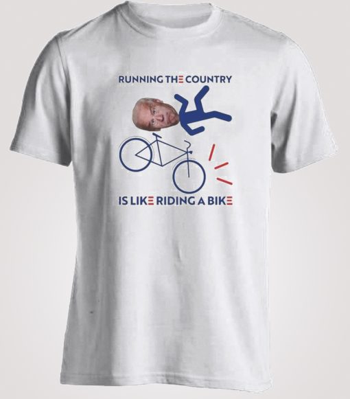 joe biden falls off his bike running the country is like riding a bike T-shirt
