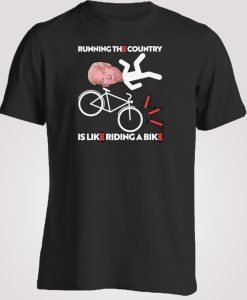 joe biden falls off his bike running the country is like riding a bike Tshirt