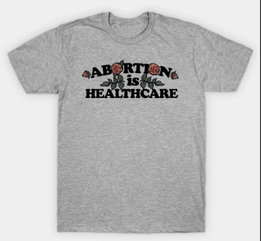 Abortion Is Healthcare Shirt