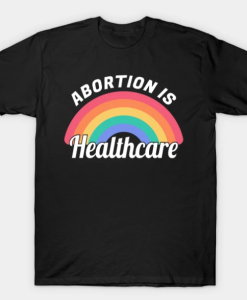 Abortion Is Healthcare T-shirt