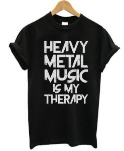 HEAVY METAL MUSIC IS MY THERAPY T-SHIRT S037