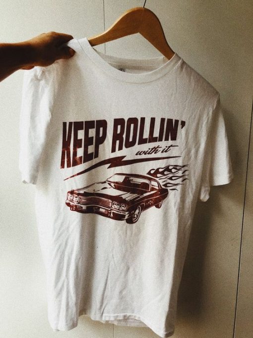 Keep Rollin_ With It T-Shirt G07