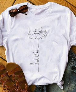 Let It Be Flower T-Shirt G07