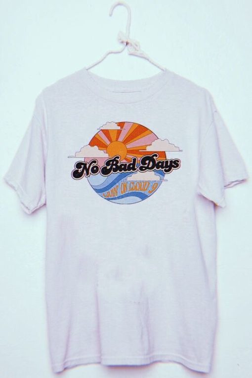No Bad Days T-Shirt G07
