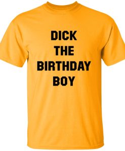 Dick The Birthday Boy T-shirt